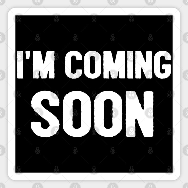 I'm Coming Soon Jesus Is Coming Soon Christian Magnet by Happy - Design